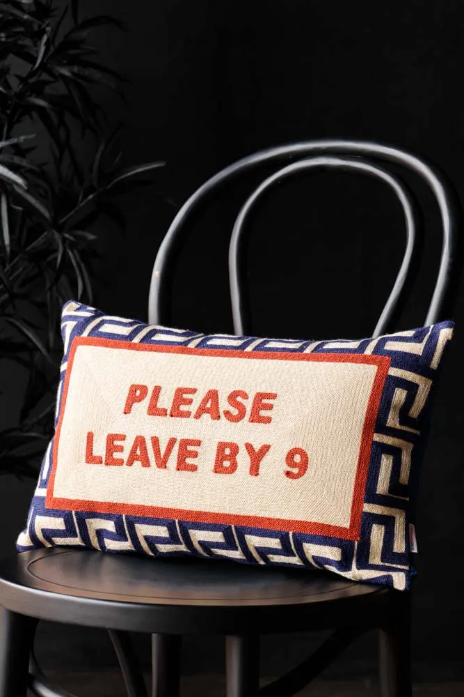 Please Leave By 9 Cushion